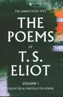 Básne T. S. Eliota I. zväzok - Zozbierané a nezbierané básne - Poems of T. S. Eliot Volume I - Collected and Uncollected Poems