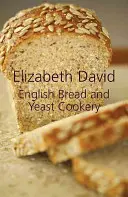 Anglický chlieb a kvasnice - English Bread and Yeast Cookery