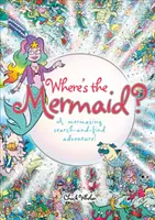 Kde je morská panna - Úžasné dobrodružstvo hľadania a nájdenia - Where's the Mermaid - A Mermazing Search-and-Find Adventure