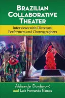 Brazílske kolaboratívne divadlo: Rozhovory s režisérmi, performermi a choreografmi - Brazilian Collaborative Theater: Interviews with Directors, Performers and Choreographers