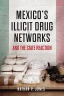 Nezákonné drogové siete v Mexiku a reakcia štátu - Mexico's Illicit Drug Networks and the State Reaction