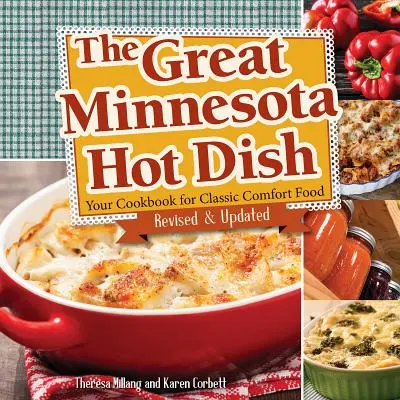 Veľké minnesotské horúce jedlo: Kuchařka klasických pohodlných jedál - The Great Minnesota Hot Dish: Your Cookbook for Classic Comfort Food