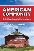 Americká komunita: Radikálne experimenty v zámernom živote - American Community: Radical Experiments in Intentional Living
