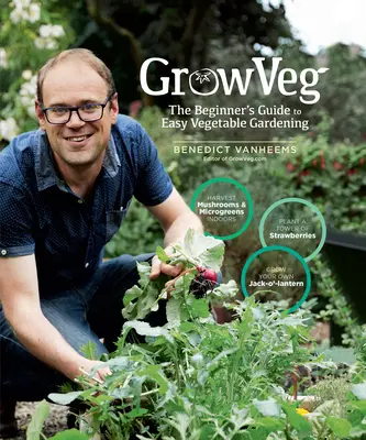 Growveg: Príručka pre začiatočníkov o jednoduchom pestovaní zeleniny - Growveg: The Beginner's Guide to Easy Vegetable Gardening