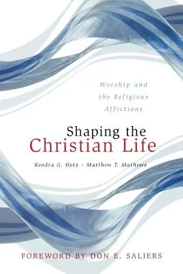 Formovanie kresťanského života: Uctievanie a náboženské náklonnosti - Shaping the Christian Life: Worship and the Religious Affections