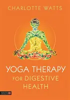 Jogová terapia pre zdravie tráviaceho traktu - Yoga Therapy for Digestive Health