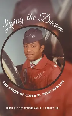 Žiť sen: Fig Newton: Príbeh Lloyda W. - Living the Dream: The Story of Lloyd W. Fig Newton
