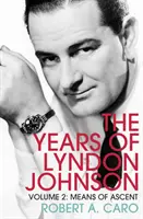 Prostriedky vzostupu - Roky Lyndona Johnsona (2. diel) - Means of Ascent - The Years of Lyndon Johnson (Volume 2)