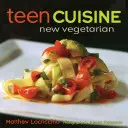 Kuchyňa pre tínedžerov: Nová vegetariánska kuchyňa - Teen Cuisine: New Vegetarian