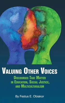 Oceňovanie iných hlasov: (hc): Diskurzy, na ktorých záleží v oblasti vzdelávania, sociálnej spravodlivosti a multikulturalizmu - Valuing Other Voices: Discourses that Matter in Education, Social Justice, and Multiculturalism (hc)