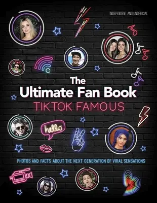 Tiktok slávny: Najlepšia kniha pre fanúšikov - Tiktok Famous: The Ultimate Fan Book