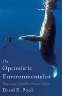 Optimistický environmentalista: Na ceste k ekologickejšej budúcnosti - The Optimistic Environmentalist: Progressing Towards a Greener Future