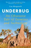 Underbug - Obsesívny príbeh o termitoch a technológiách - Underbug - An Obsessive Tale of Termites and Technology