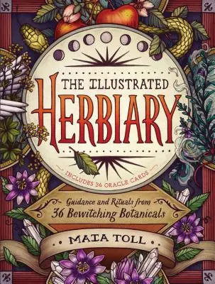 Ilustrovaný herbár: Sprievodca a rituály z 36 očarujúcich rastlín - The Illustrated Herbiary: Guidance and Rituals from 36 Bewitching Botanicals