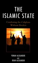 Islamský štát: Boj proti kalifátu bez hraníc - The Islamic State: Combating The Caliphate Without Borders