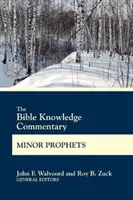 Komentár k poznaniu Biblie Menší proroci - The Bible Knowledge Commentary Minor Prophets