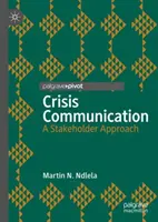 Krízová komunikácia: A Stakeholder Approach (Prístup zainteresovaných strán) - Crisis Communication: A Stakeholder Approach