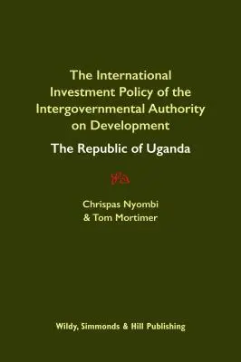 Medzinárodná investičná politika Medzivládneho úradu pre rozvoj: Ugandská republika - International Investment Policy of the Intergovernmental Authority on Development: The Republic of Uganda
