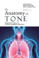 Anatómia tónu: Uplatnenie hlasovej vedy v pedagogike zborového súboru - The Anatomy of Tone: Applying Voice Science to Choral Ensemble Pedagogy