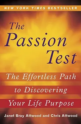 The Passion Test: Bez námahy k odhaleniu svojho životného cieľa - The Passion Test: The Effortless Path to Discovering Your Life Purpose