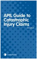 Príručka APIL k nárokom z katastrofických úrazov (McKechnie Stuart (QC 9 Gough Square)) - APIL Guide to Catastrophic Injury Claims (McKechnie Stuart (QC 9 Gough Square))