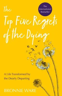 Päť najväčších výčitiek zomierajúcich: Život premenený drahým odchádzajúcim - Top Five Regrets of the Dying: A Life Transformed by the Dearly Departing