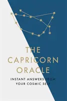 Orákulum Kozorožca: Okamžité odpovede od vášho kozmického Ja - The Capricorn Oracle: Instant Answers from Your Cosmic Self