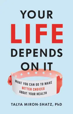 Závisí na tom váš život: Čo môžete urobiť, aby ste sa lepšie rozhodli pre svoje zdravie? - Your Life Depends on It: What You Can Do to Make Better Choices about Your Health