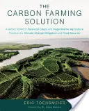 The Carbon Farming Solution: Globálny súbor nástrojov trvalých plodín a postupov regeneratívneho poľnohospodárstva na zmiernenie zmeny klímy a zabezpečenie potravín - The Carbon Farming Solution: A Global Toolkit of Perennial Crops and Regenerative Agriculture Practices for Climate Change Mitigation and Food Secu
