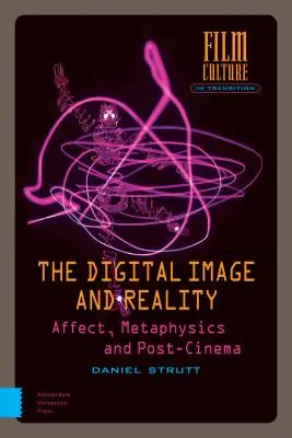 Digitálny obraz a realita: Afekt, metafyzika a post-kino - The Digital Image and Reality: Affect, Metaphysics and Post-Cinema