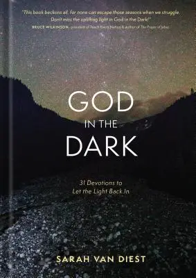 Boh v tme: 31 pobožností, ktoré vám vrátia svetlo - God in the Dark: 31 Devotions to Let the Light Back in