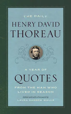 Denník Henryho Davida Thoreaua: Rok citátov od muža, ktorý žil v sezóne - The Daily Henry David Thoreau: A Year of Quotes from the Man Who Lived in Season