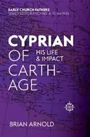Cyprián z Kartága: jeho život a vplyv - Cyprian of Carthage: His Life and Impact