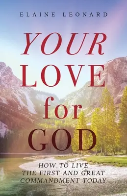 Vaša láska k Bohu: Ako dnes žiť prvé a veľké prikázanie - Your Love for God: How to Live the First and Great Commandment Today