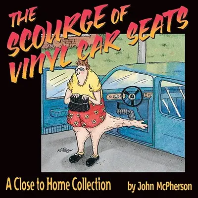 Bič vinylových autosedačiek: Zbierka Blízko k domovu - The Scourge of Vinyl Car Seats: A Close to Home Collection
