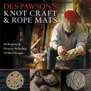 Des Pawson's Knot Craft and Rope Mats (Uzliarske remeslo a povrazové podložky): 60 projektov na výrobu povrazov vrátane 20 vzorov podložiek - Des Pawson's Knot Craft and Rope Mats: 60 Ropework Projects Including 20 Mat Designs