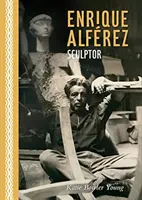 Enrique Alfrez: Sochár - Enrique Alfrez: Sculptor