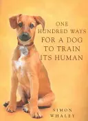 Sto spôsobov, ako môže pes vycvičiť svojho človeka - One Hundred Ways for a Dog to Train Its Human