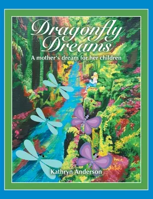 Sny vážok: Sny matky pre jej deti - Dragonfly Dreams: A Mother's Dream for Her Children