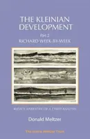 Kleinianský vývoj - časť II: Richard týždeň po týždni: Melanie Kleinová: Rozprávanie o analýze dieťaťa - The Kleinian Development - Part II: Richard Week-By-Week: Melanie Klein's Narrative of a Child Analysis