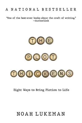 Zápletka hustne: 8 spôsobov, ako oživiť fikciu - The Plot Thickens: 8 Ways to Bring Fiction to Life