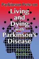Parkinson Pete o živote a umieraní s Parkinsonovou chorobou - Parkinson Pete on LIving & Dying with Parkinson's