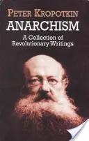 Anarchizmus: Zbierka revolučných spisov - Anarchism: A Collection of Revolutionary Writings