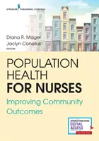 Zdravie obyvateľstva pre zdravotné sestry: Príručka pre zdravotné sestry: Zlepšovanie výsledkov komunity - Population Health for Nurses: Improving Community Outcomes