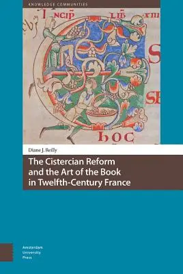 Reforma cisterciánov a umenie knihy vo Francúzsku v 12. storočí - The Cistercian Reform and the Art of the Book in Twelfth-Century France