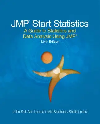 JMP Start Statistics: Sprievodca štatistikou a analýzou údajov pomocou JMP, šieste vydanie - JMP Start Statistics: A Guide to Statistics and Data Analysis Using JMP, Sixth Edition