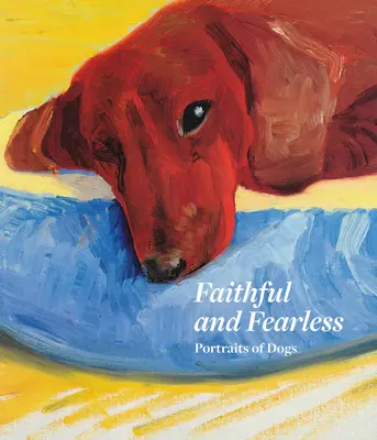 Verní a nebojácni: Portréty psov - Faithful and Fearless: Portraits of Dogs