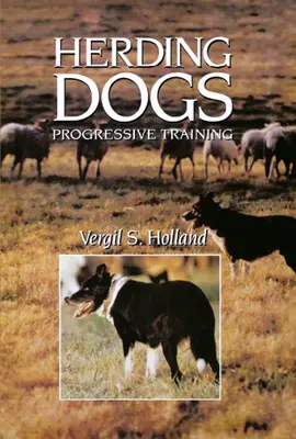 Pastierske psy: Progresívny výcvik - Herding Dogs: Progressive Training