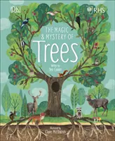 RHS The Magic and Mystery of Trees (Royal Horticultural Society (DK Rights) (DK IPL))