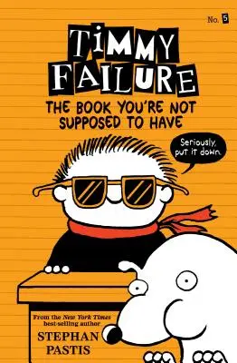 Timmy Failure: Kniha, ktorú nemáš mať - Timmy Failure: The Book You're Not Supposed to Have